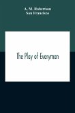 The Play Of Everyman, Based On The Old English Morality Play New Version By Hugo Von Hofmannsthal Set To Blank Verse By George Sterling In Collaboration With Richard Ordynski