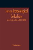 Surrey Archaeological Collections; General Index To Volume XXI To XXXVIII