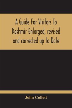 A Guide For Visitors To Kashmir - Collett, John