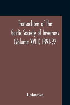 Transactions Of The Gaelic Society Of Inverness (Volume XVIII) 1891-92 - Unknown