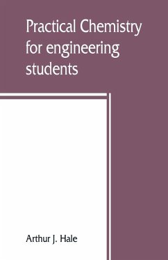 Practical chemistry for engineering students - J. Hale, Arthur