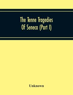 The Tenne Tragedies Of Seneca (Part I) - Unknown