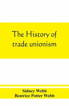 The history of trade unionism - Webb, Sidney; Potter Webb, Beatrice