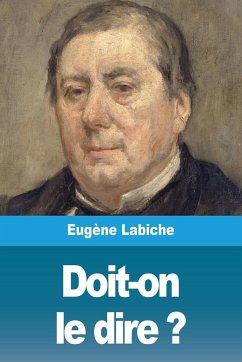 Doit-on le dire ? - Labiche, Eugène