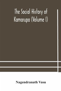 The social history of Kamarupa (Volume I) - Vasu, Nagendranath