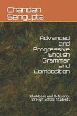 Advanced and Progressive English Grammar and Composition: Workbook and Reference for High School Students