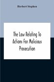 The Law Relating To Actions For Malicious Prosecution