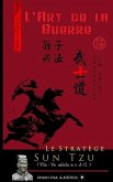 Le Stratège Sun Tzu: L'art de la Guerre (Texte intégral)