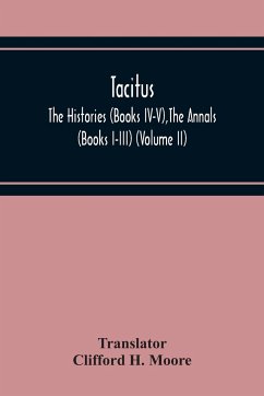 Tacitus; The Histories (Books Iv-V),The Annals (Books I-Iii) (Volume Ii)