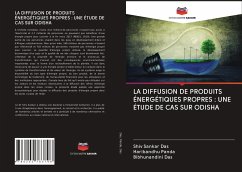 LA DIFFUSION DE PRODUITS ÉNERGÉTIQUES PROPRES : UNE ÉTUDE DE CAS SUR ODISHA - Das, Shiv Sankar;Panda, Haribandhu;Das, Bibhunandini