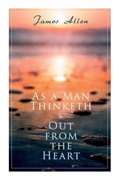 As a Man Thinketh & Out from the Heart - Allen, James