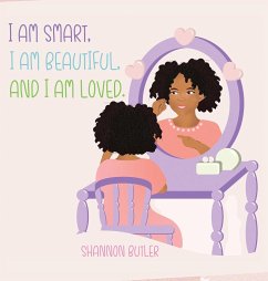 I Am Smart, I Am Beautiful, And I Am Loved - Butler, Shannon