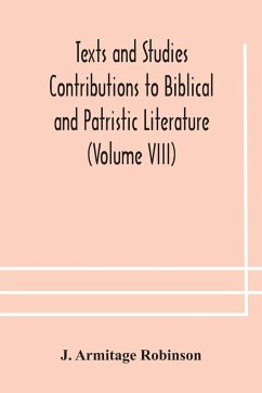 Texts and Studies Contributions to Biblical and Patristic Literature (Volume VIII) No. 1 The liturgical homilies of Narsai - Armitage Robinson, J.