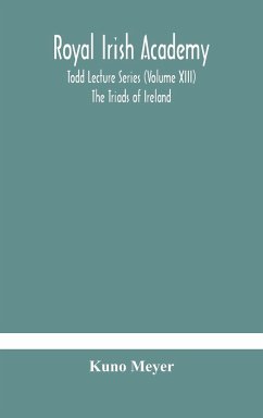 Royal Irish Academy; Todd Lecture Series (Volume XIII) The Triads of Ireland - Meyer, Kuno