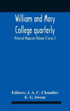 William And Mary College Quarterly; Historical Magazine (Volume I) Series 2 - G. Swem, E. William And Mary College Quarterly; Historical Magazine (Volume I) Series 2 - G. Swem, E.