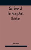 Year Book Of The Young Men'S Christian Associations Of The United States, And Dominion Of Canada For The Year 1891