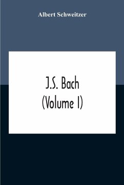 J.S. Bach (Volume I) - Schweitzer, Albert