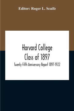 Harvard College Class Of 1897; Twenty Fifth Anniversary Report 1897-1922 - L. Scaife, Roger