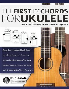 The First 100 Chords for Ukulele - Kellie, Daryl; Alexander, Joseph