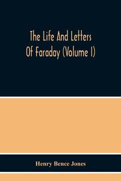 The Life And Letters Of Faraday (Volume I) - Bence Jones, Henry