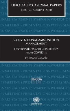 Unoda Occasional Papers No. 36: Conventional Ammunition Management - Developments and Challenges from Covid-19