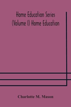 Home education series (Volume I) Home Education - M. Mason, Charlotte