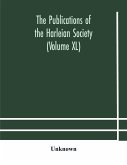 The Publications of the Harleian Society (Volume XL)