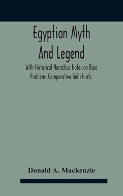 Egyptian Myth And Legend With Historical Narrative Notes On Race Problems Comparative Beliefs Etc. - A. Mackenzie, Donald