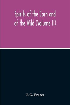 Spirits Of The Corn And Of The Wild (Volume II) - G. Frazer, J.