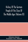 History Of The German People At The Close Of The Middle Ages (Volume Xi)