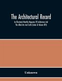 The Architectural Record; An Illustrated Monthly Magazine Of Architecture And The Allied Arts And Crafts (Index To Volume Xlvi)