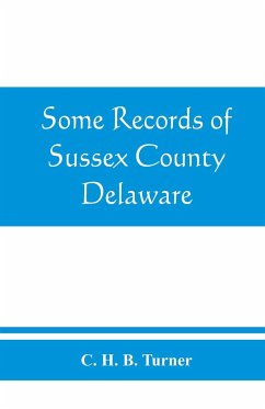 Some records of Sussex County, Delaware - H. B. Turner, C.