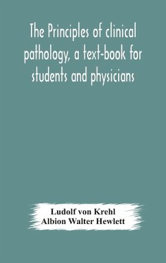 The principles of clinical pathology, a text-book for students and physicians - Krehl, Ludolf Von; Walter Hewlett, Albion