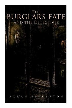 The Burglar's Fate and the Detectives: Based on True Events - Pinkerton, Allan