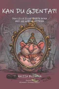 Kan Du Gjenta?!: Den Lille Illustrerte Boka Med 100 Norske Uttrykk - Blinova, Yuliia