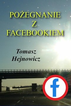 Pozegnanie z Facebookiem - Hejnowicz, Tomasz