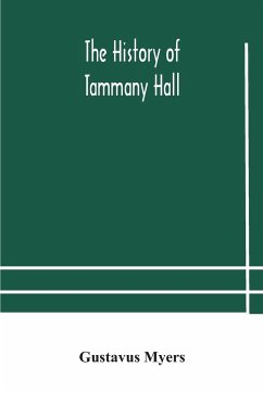 The history of Tammany Hall - Myers, Gustavus
