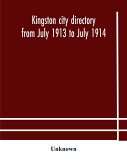 Kingston city directory from July 1913 to July 1914, including directories of Barriefield, Cataraqui, Garden Island and Portsmouth