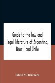 Guide To The Law And Legal Literature Of Argentina, Brazil And Chile