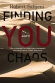 Finding You Amidst Chaos: How to Question Everything, Learn Continuously and Hustle Hard to Achieve Your Dreams