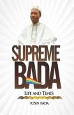 Supreme Bada: Life and Times