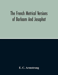 The French Metrical Versions Of Barlaam And Josaphat - C. Armstrong, E.