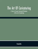 The Art Of Caricaturing. A Series Of Lessons Covering All Branches Of The Art Of Caricaturing