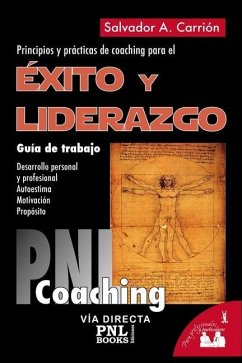 Éxito Y Liderazgo: Guía de trabajo: principios y prácticas de coaching para el éxito y liderazgo - Carrión López, Salvador A.