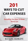 201 Ways to Cut Car Expenses: Everything You Want to Know about Cars