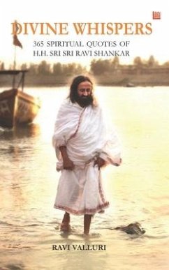 Divine Whispers - 365 SPIRITUAL QUOTES OF H.H. SRI SRI RAVI SHANKAR - Valluri, Ravi