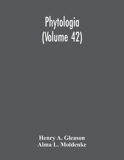 Phytologia (Volume 42) - A. Gleason, Henry; L. Moldenke, Alma