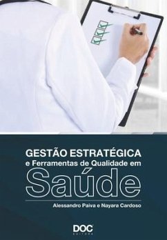 Gestão Estratégica E Ferramentas de Qualidade Em Saúde - Cardoso, Nayara; Paiva, Alessandro