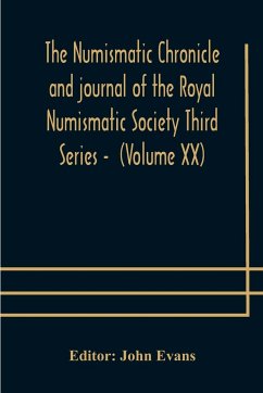 The numismatic chronicle and journal of the Royal Numismatic Society Third Series - (Volume XX)