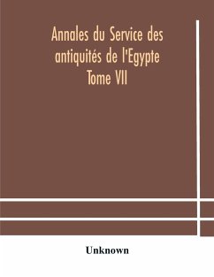 Annales du Service des antiquités de l'Egypte Tome VII - Unknown